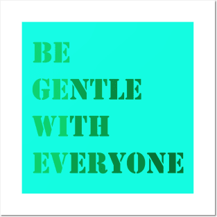 Be gentle with everyone Posters and Art